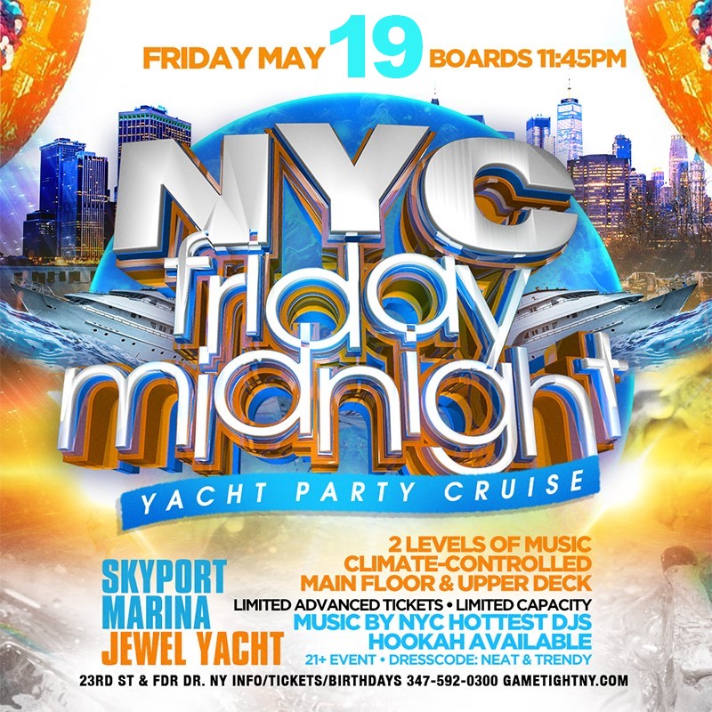 NYC Friday Yacht Party Spring Midnight Cruise Skyport Marina Jewel Yacht NYC Friday Yacht Party Spring Midnight Cruise Skyport Marina Jewel Yacht on May 19, 23:45@Skyport Marina - Buy tickets and Get information on GametightNY 