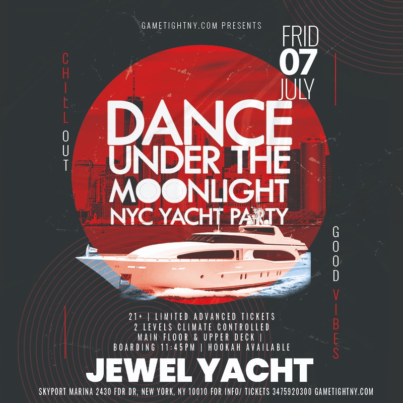 Dance under the Moonlight NYC Jewel Yacht Friday Midnight Party 2023  on Jul 07, 23:45@Skyport Marina - Buy tickets and Get information on GametightNY 