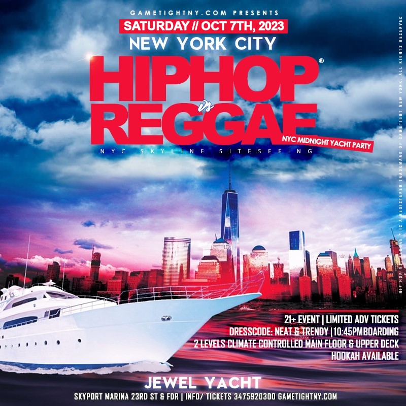 Hip Hop vs. Reggae® NY Jewel Yacht Party Cruise Saturday Skyport Marina  on Oct 07, 23:00@Skyport Marina - Buy tickets and Get information on GametightNY 