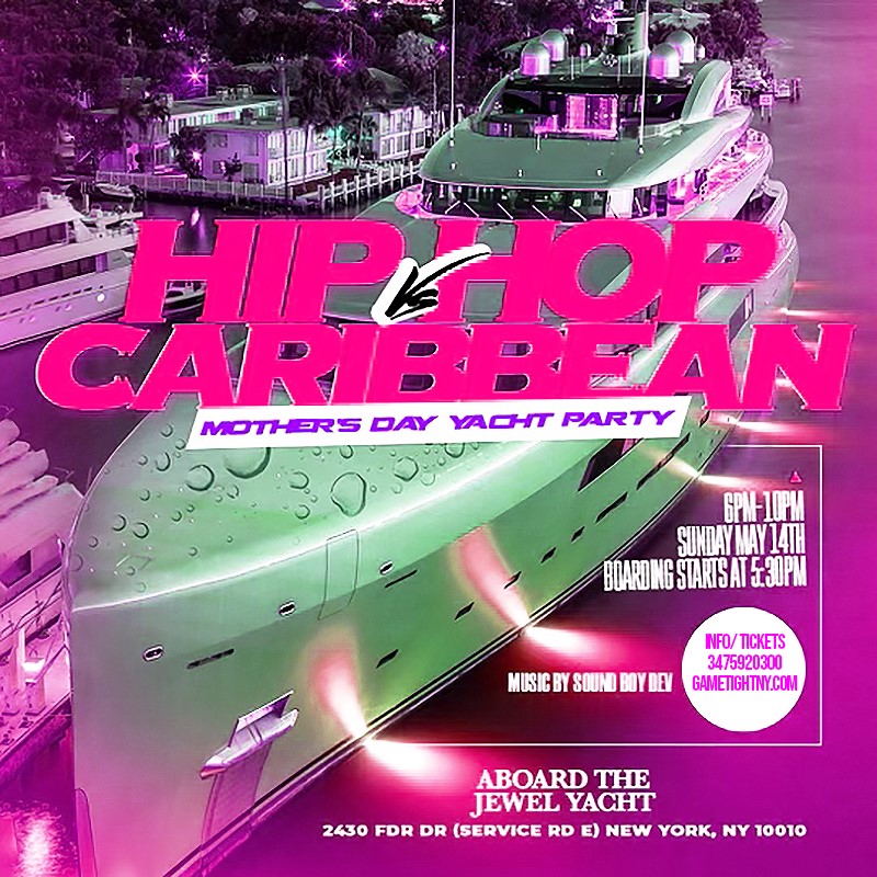 Hip Hop vs Caribbean NYC Mother's Day Jewel Yacht Party Cruise 2023  on May 14, 18:00@Skyport Marina - Buy tickets and Get information on GametightNY 