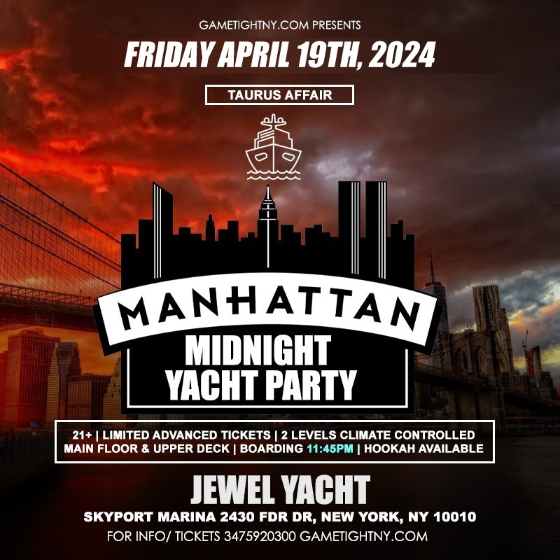 NYC Friday Taurus Midnight Yacht party Skyport Marina Jewel Yacht 2024  on Apr 19, 23:45@Skyport Marina - Buy tickets and Get information on GametightNY 