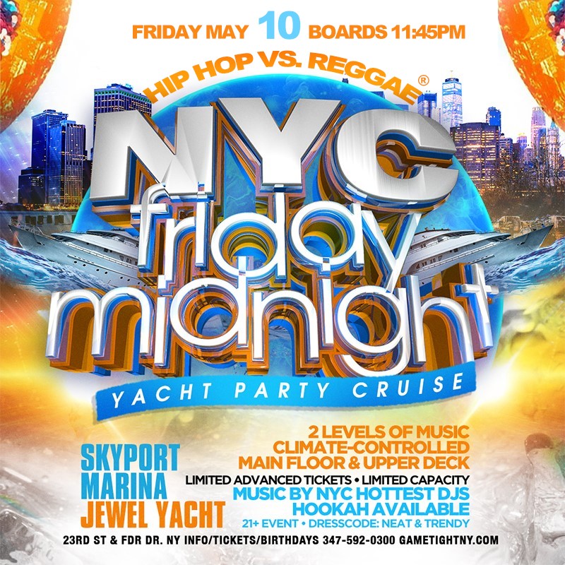 NYC Friday Hip Hop vs. Reggae® Jewel Midnight yacht party Skyport Marina  on May 10, 23:45@Skyport Marina - Buy tickets and Get information on GametightNY 