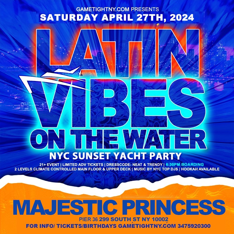 Latin Vibes Saturday NYC Sunset Majestic Princess Yacht Party Cruise 2024  on Apr 27, 18:30@Pier 36 - Buy tickets and Get information on GametightNY 
