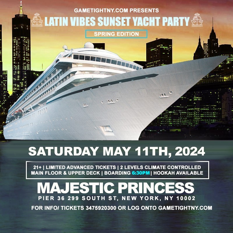 Latin Vibes Saturday NYC Sunset Majestic Princess Yacht Party Cruise 2024  on May 11, 18:30@Pier 36 - Buy tickets and Get information on GametightNY 