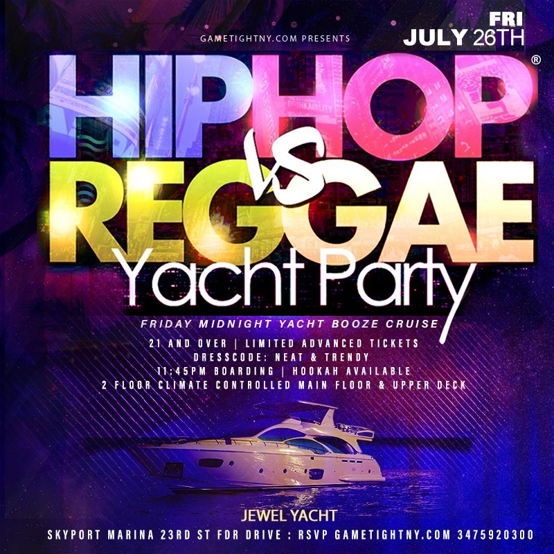 Friday NYC HipHop vs. Reggae® Booze Cruise Jewel Yacht party Skyport Marina  on Jul 26, 23:45@Skyport Marina - Buy tickets and Get information on GametightNY 
