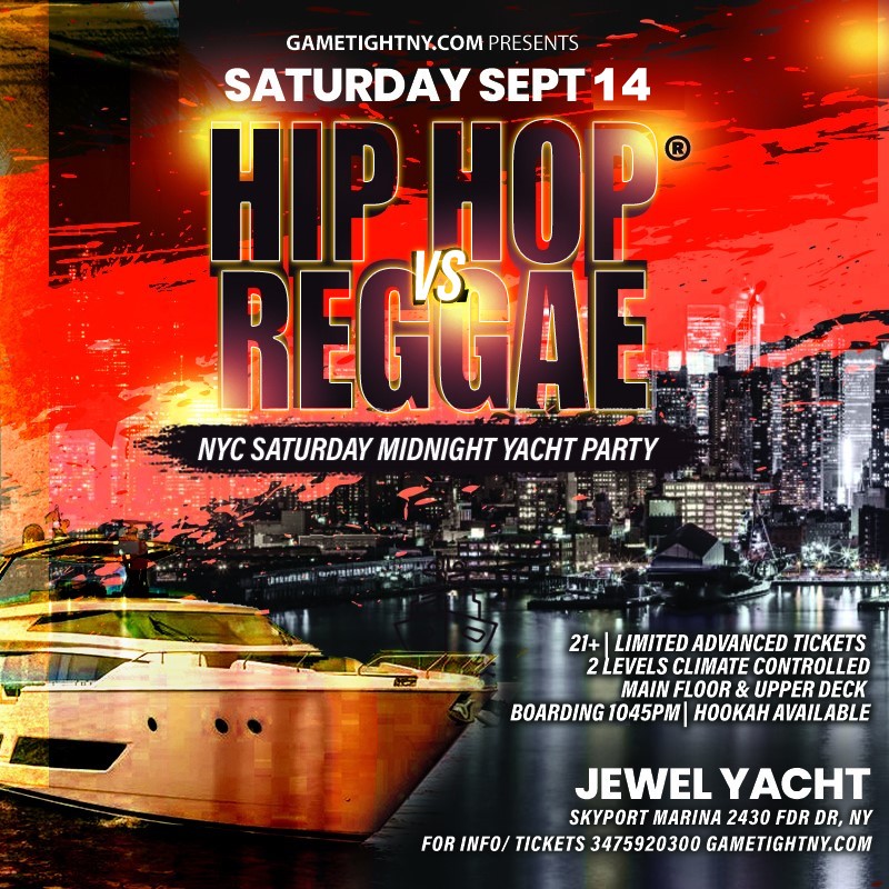 NY Hip Hop vs Reggae® Saturday Night Cruise Jewel Yacht Skyport Marina 2024  on Sep 14, 23:00@Skyport Marina - Buy tickets and Get information on GametightNY 