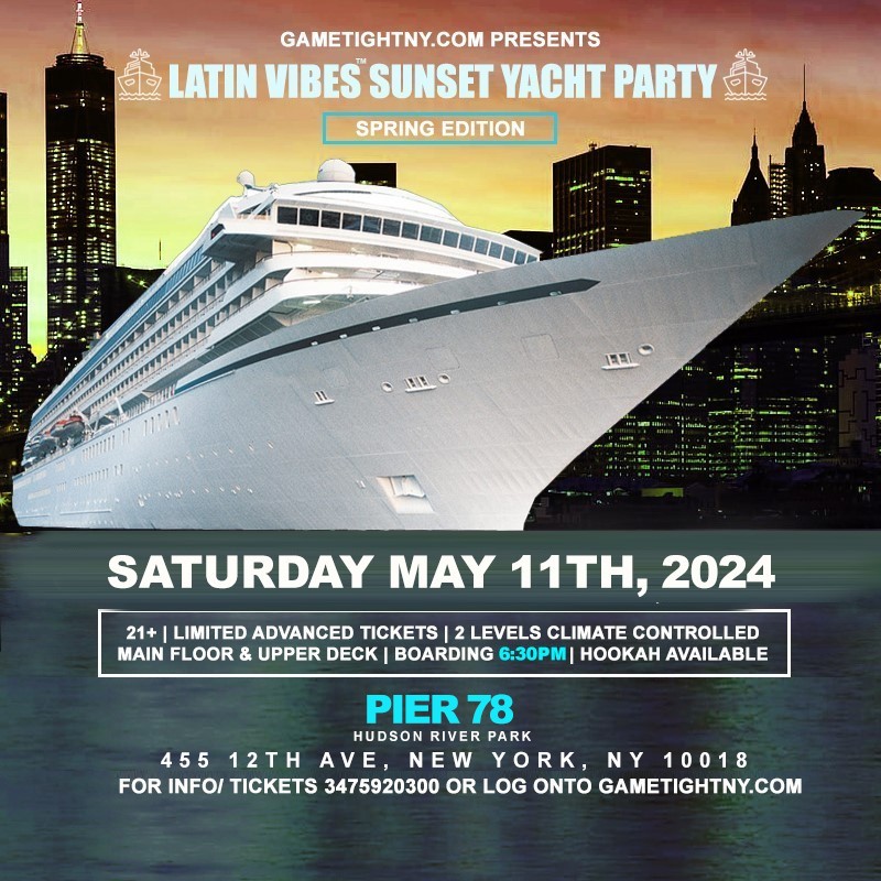 NYC Latin Vibes™ Saturday Sunset Pier 78 Hudson River Yacht Party Cruise  on May 11, 18:00@Pier 78 NYC - Buy tickets and Get information on GametightNY 