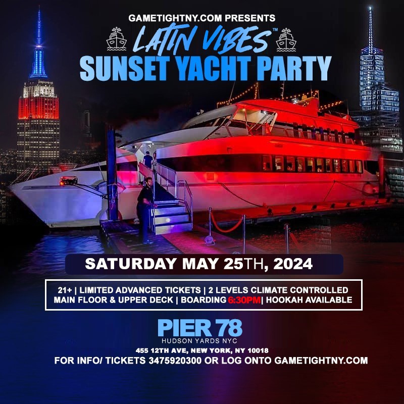 Latin Vibes™ Saturday NYC MDW Pier 78 Hudson Yards Yacht Party Cruise 2024  on May 25, 18:30@Pier 78 NYC - Buy tickets and Get information on GametightNY 