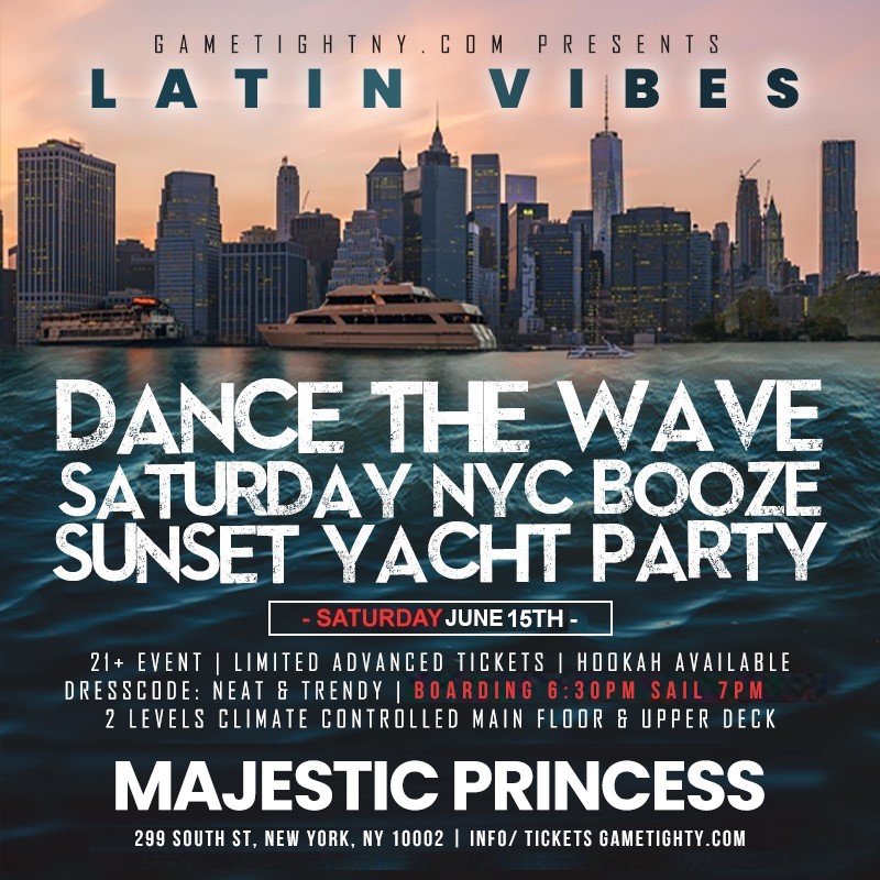 Latin Vibes Dance the Wave NYC Sunset Majestic Princess Yacht Party 2024  on Jun 15, 18:30@Pier 36 - Buy tickets and Get information on GametightNY 