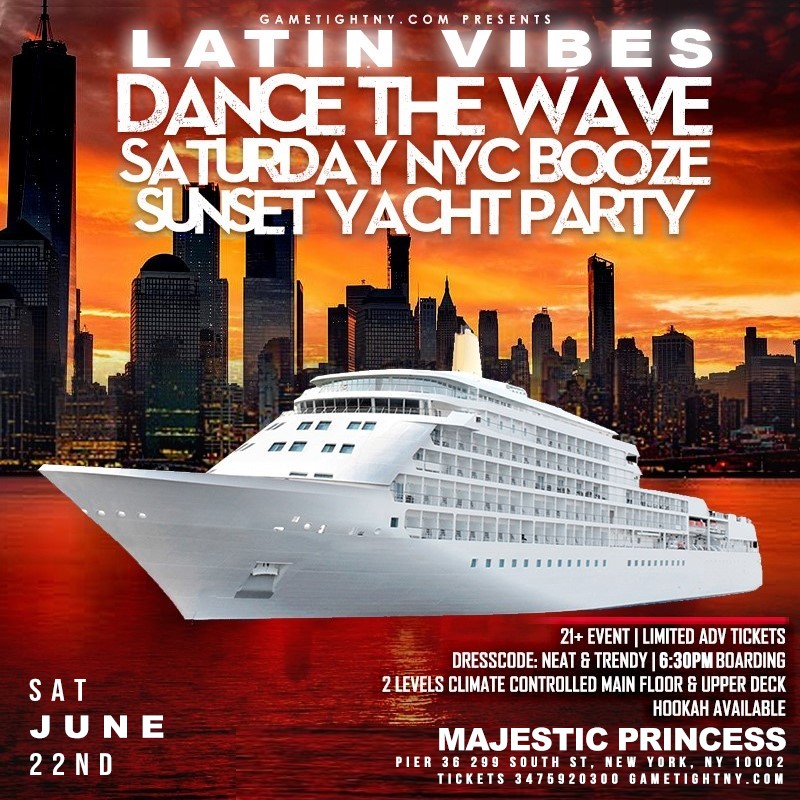 Latin Vibes Dance the Wave NYC Sunset Majestic Princess Yacht Party 2024  on Jun 22, 18:30@Pier 36 - Buy tickets and Get information on GametightNY 