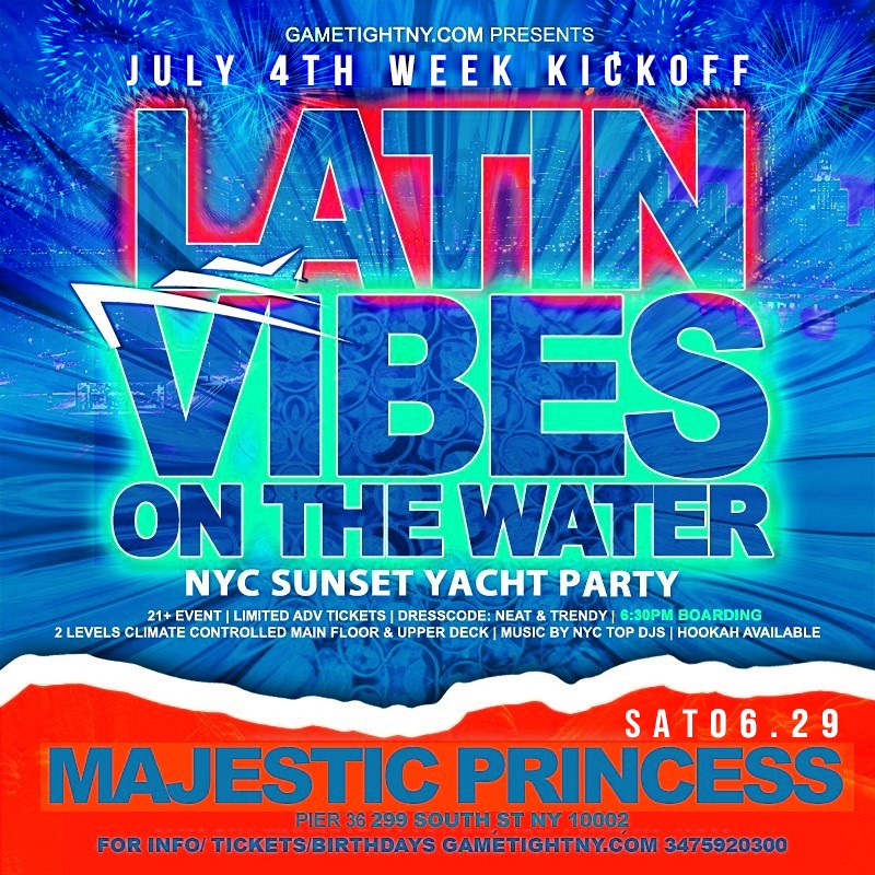 Latin Vibes July 4th Week NYC Sunset Majestic Princess Yacht Party 2024  on Jun 29, 18:30@Pier 36 - Buy tickets and Get information on GametightNY 