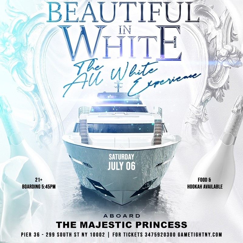 All White NYC Majestic Princess Yacht Party Cruise at Pier 36 2024  on Jul 06, 18:00@Pier 36 - Buy tickets and Get information on GametightNY 