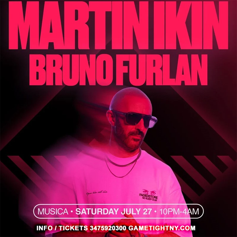 MARTIN IKIN & BRUNO FURLAN live at MUSICA NYC 2024  on Jul 27, 22:00@Musica Club NYC - Buy tickets and Get information on GametightNY 