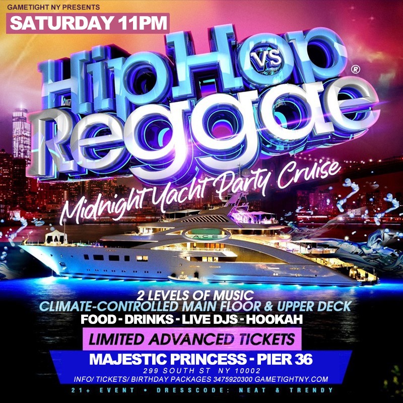 Get information & buy tickets to NYC HIP HOP VS REGGAE® SATURDAY MIDNIGHT MAJESTIC YACHT PARTY PIER 36 2025  on Apr 12, 23:00 @Pier 36 | GametightNY