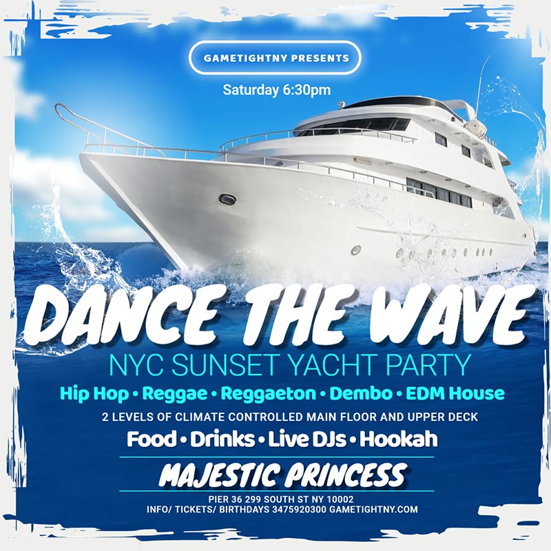 Get information & buy tickets to NYC DANCE THE WAVE SATURDAY SUNSET MAJESTIC PRINCESS YACHT PARTY  on Jun 07, 18:30 @Pier 36 | GametightNY