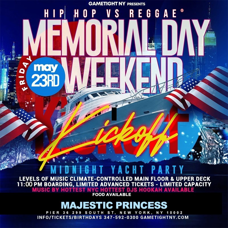 Get information & buy tickets to NYC MEMORIAL DAY WEEKEND KICKOFF HIPHOP VS. REGGAE® MAJESTIC PARTY CRUISE  on May 23, 23:00 @Pier 36 | GametightNY