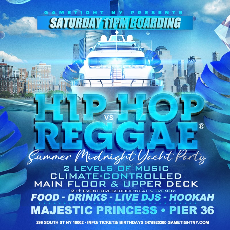 Get information & buy tickets toNYC HIP HOP VS REGGAE® SATURDAY MIDNIGHT MAJESTIC YACHT PARTY PIER 36 2025  on Jun 14, 22:00 @Pier 36 | GametightNY