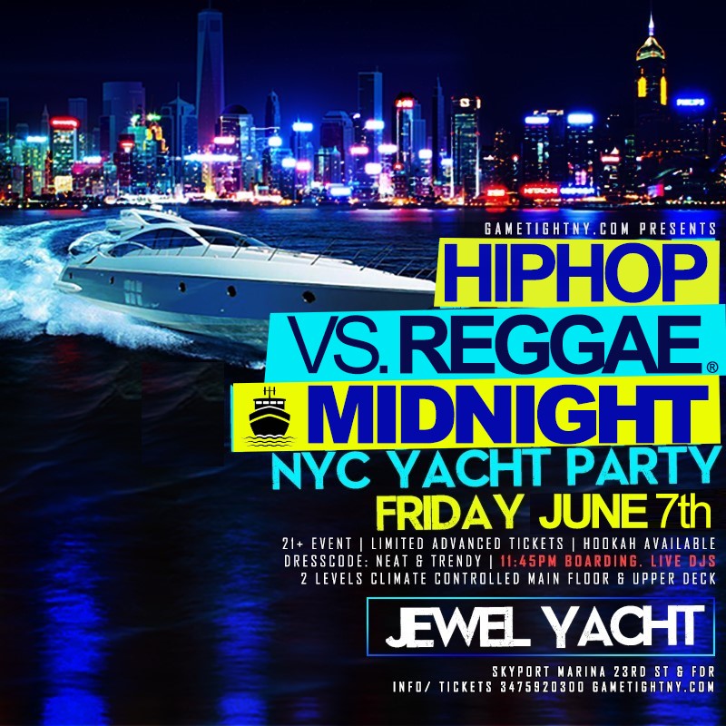 Get Information and buy tickets to NYC Friday Hip Hop vs. Reggae® Jewel Midnight yacht party Skyport Marina  on GametightNY
