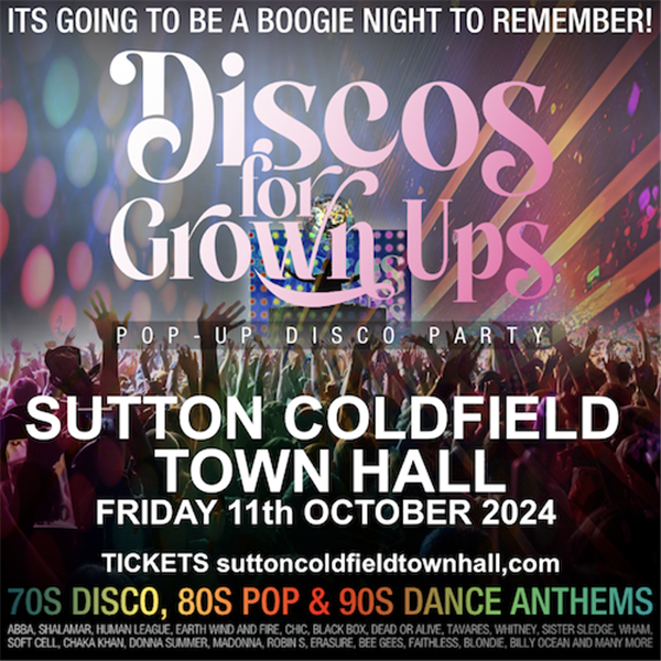 DISCO FOR GROWN UPS  on oct. 11, 20:00@Sutton Coldfield Town Hall (Archived) - Achetez des billets et obtenez des informations surSutton Coldfield Town Hall 