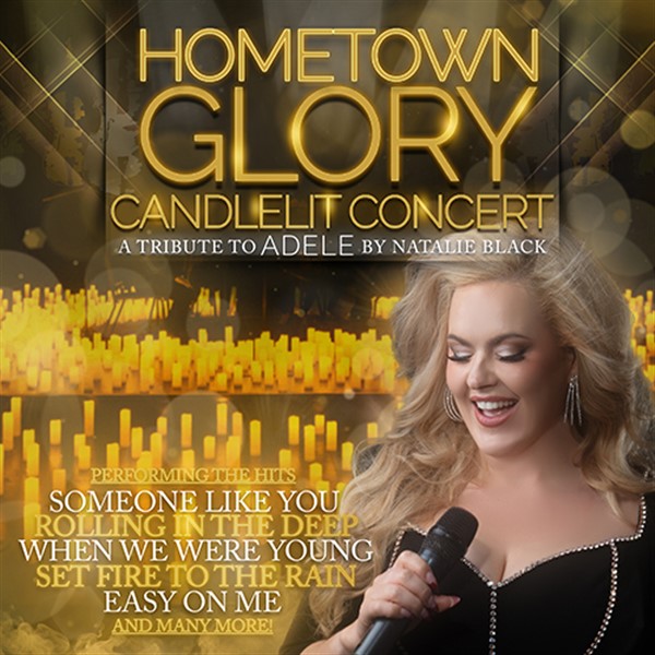 Get information, pick a seat & buy tickets to Hometown Glory Candlelit Concert A Tribute To Adele by Natalie Black on May 03, 19:30 @Standard capacity