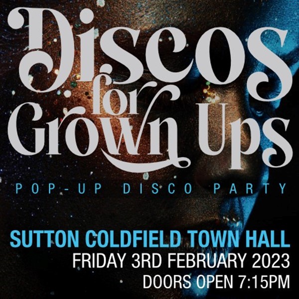 Get Information and buy tickets to Discos for Grown Ups Pop-up Disco Party on Sutton Coldfield Town Hall