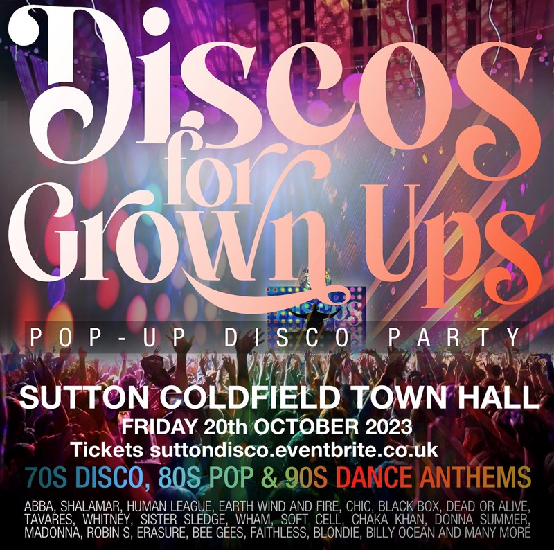 Get Information and buy tickets to Discos for Grown Ups Pop-up Disco Party on Sutton Coldfield Town Hall