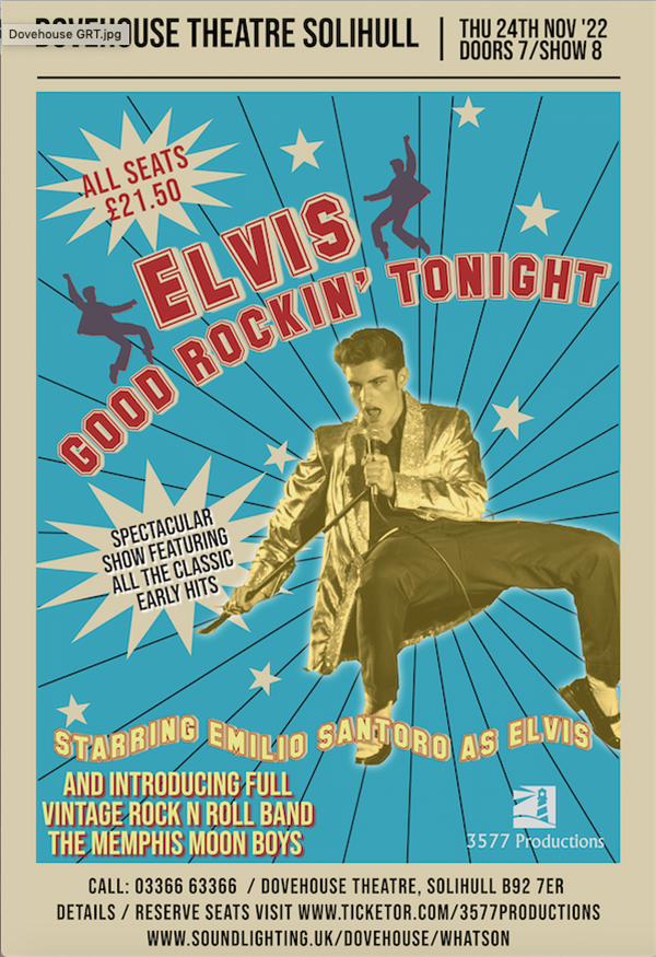 Elvis - Good Rockin' Tonight The Rise of The King on Nov 24, 20:00@Dovehouse Theatre Solihull - Pick a seat, Buy tickets and Get information on www.3577productions.com 