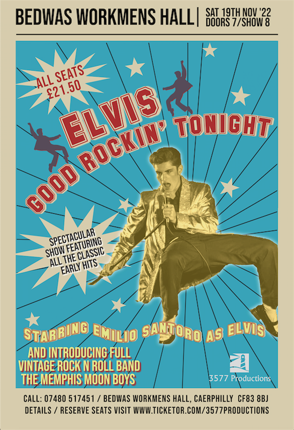 Elvis - Good Rockin' Tonight The Rise of The King on nov. 19, 20:00@Bedwas Workmens Hall - Pick a seat, Buy tickets and Get information on www.3577productions.com 