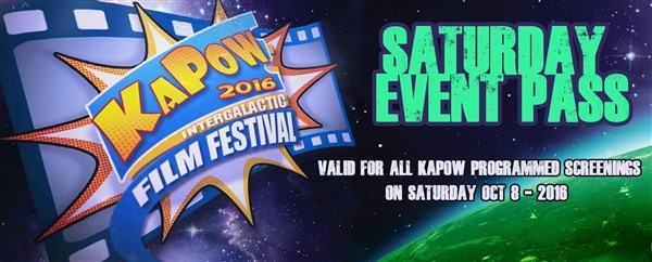 Obtenez des informations et achetez des billets pour KAPOW Saturday Event Pass For all KAPOW screenings on Saturday Oct 8th 2016 sur KAPOWIFF.COM
