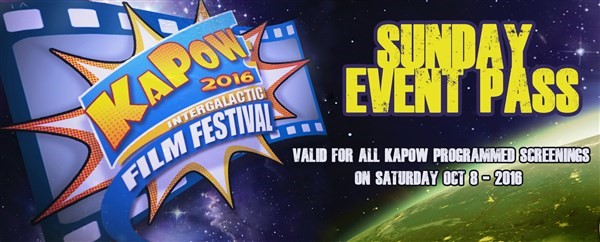 Obtenez des informations et achetez des billets pour KAPOW Sunday Event Pass For all KAPOW screenings and the Forum Sunday Oct 9th 2016 sur KAPOWIFF.COM